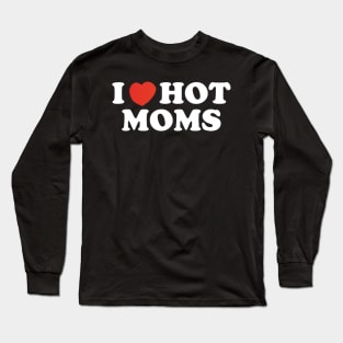 I Heart Hot Moms Long Sleeve T-Shirt